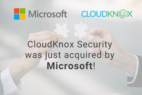 微軟重金布局云安全，收購(gòu)CloudKnox強(qiáng)化身份權(quán)限管理